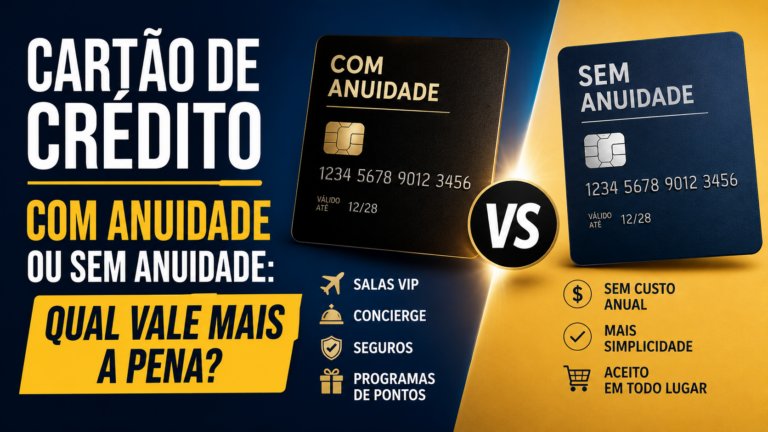 Cartão de crédito com anuidade ou sem anuidade: qual vale mais a pena?