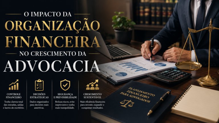 O impacto da organização financeira no crescimento da advocacia
